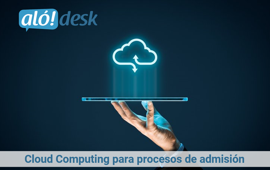 Alodesk - Cloud Computing para procesos de admisión