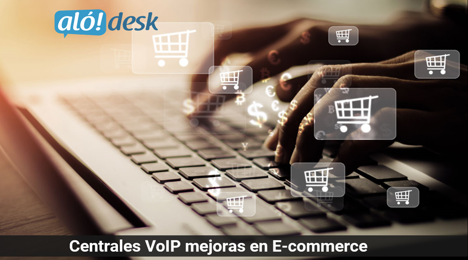 Alodesk - Centrales VoIP mejoras en E-commerce