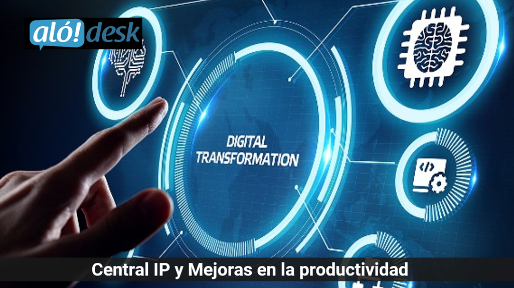 Alodesk - Central IP y Mejoras en la productividad