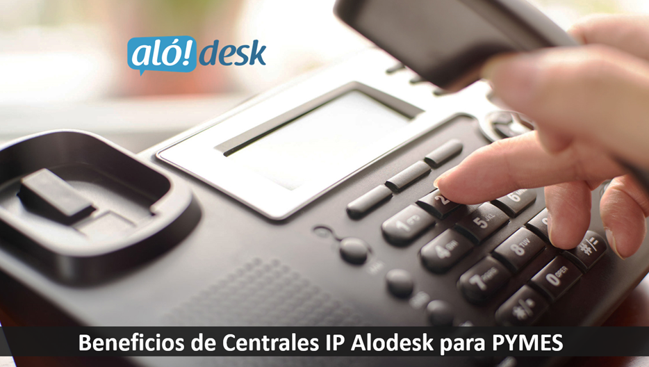 Alodesk - Beneficios de Centrales IP Alodesk para PYMES